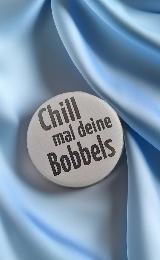 Chill mal deine Bobbels Button