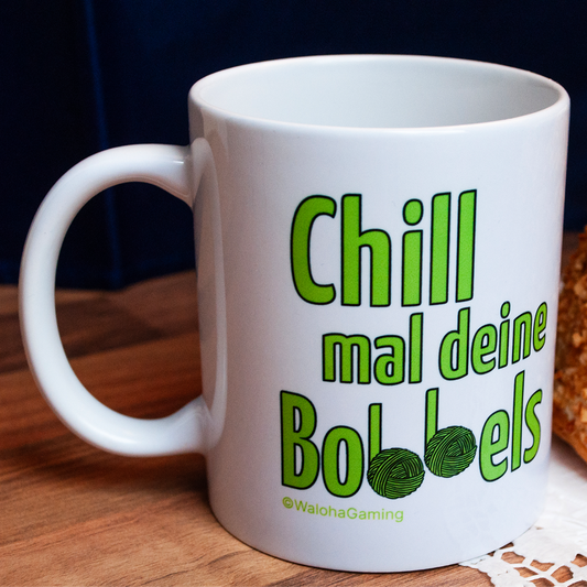 Tasse - Chill mal deine Bobbels